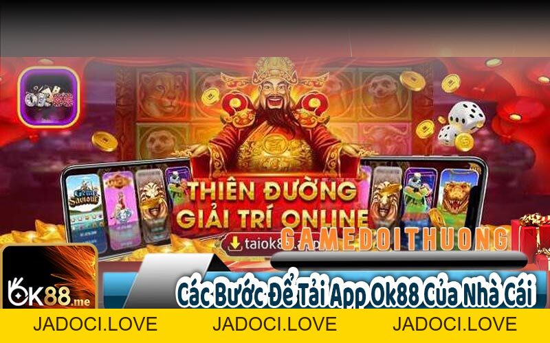 Tải App Ok88 - Ứng Dụng Giải Trí Đỉnh Cao - JADOCI
