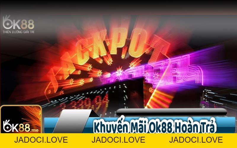 Khuyến Mãi OK88 - Thưởng Giá Trị Cho Cộng Đồng Cược Thủ - JADOCI