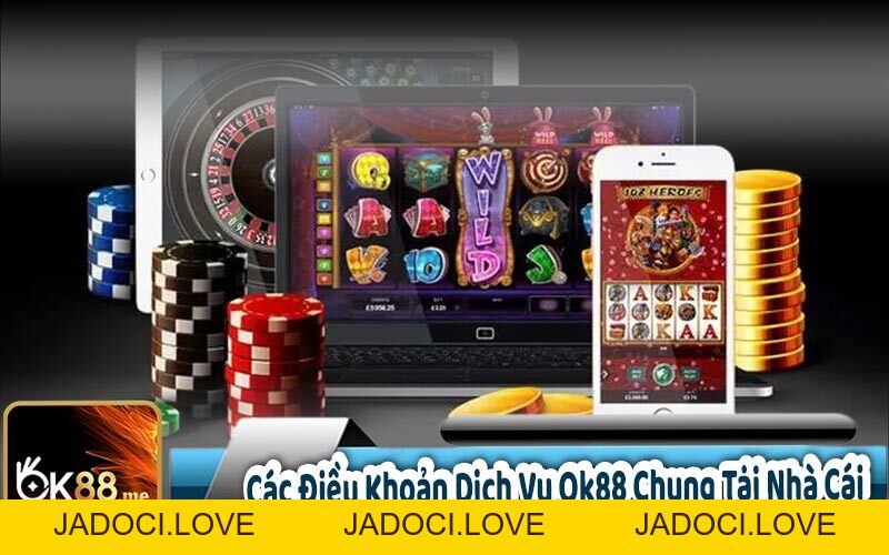 Điều Khoản Dịch Vụ OK88 - Nhà Cái Đỉnh Cao Châu Á - JADOCI